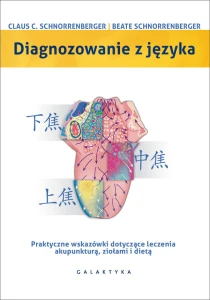 Diagnozowanie z języka. Praktyczne wskazówki dotyczące leczenia akupunkturą, ziołami i dietą